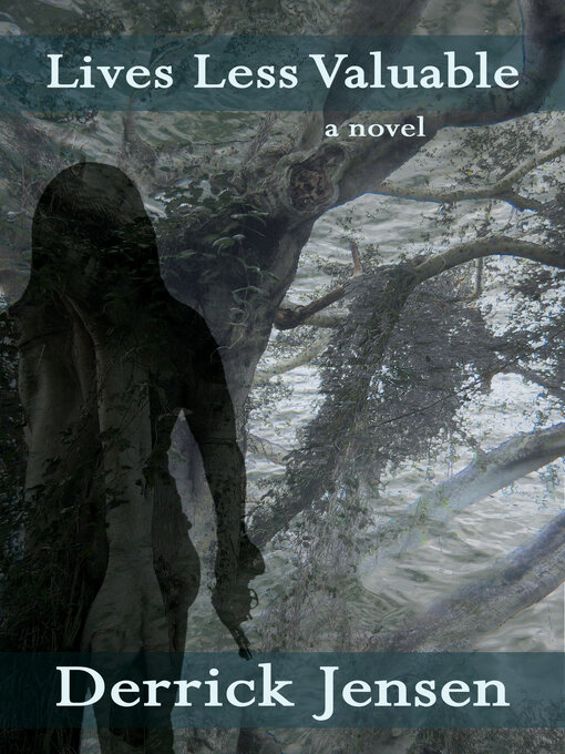 Title details for Lives Less Valuable by Derrick Jensen - Available